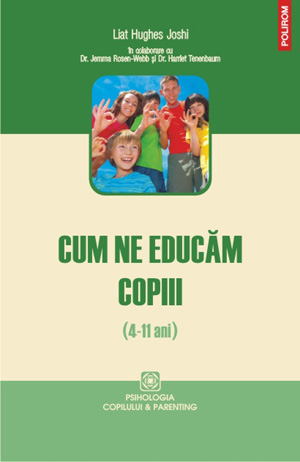 Liat Hughes Joshi - Cum ne educam copiii (4-11 ani)