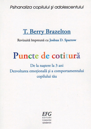 T. Berry Brazelton - Puncte de cotitura. De la nastere la 3 ani